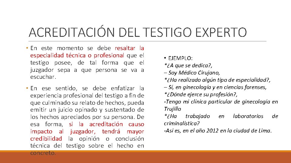 ACREDITACIÓN DEL TESTIGO EXPERTO • En este momento se debe resaltar la especialidad técnica