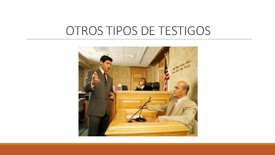 OTROS TIPOS DE TESTIGOS 