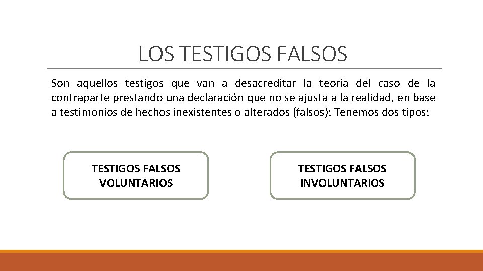 LOS TESTIGOS FALSOS Son aquellos testigos que van a desacreditar la teoría del caso
