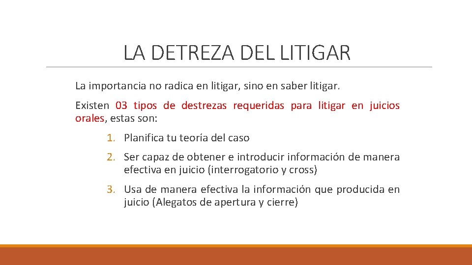 LA DETREZA DEL LITIGAR La importancia no radica en litigar, sino en saber litigar.