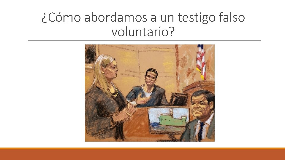 ¿Cómo abordamos a un testigo falso voluntario? 
