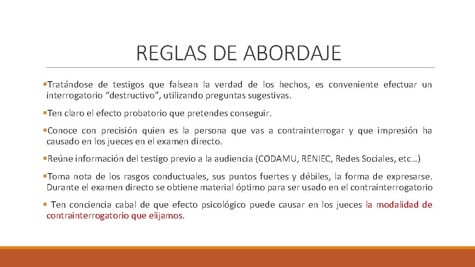 REGLAS DE ABORDAJE §Tratándose de testigos que falsean la verdad de los hechos, es