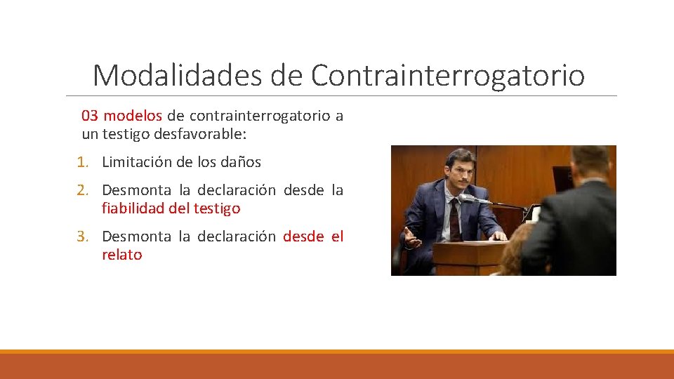 Modalidades de Contrainterrogatorio 03 modelos de contrainterrogatorio a un testigo desfavorable: 1. Limitación de