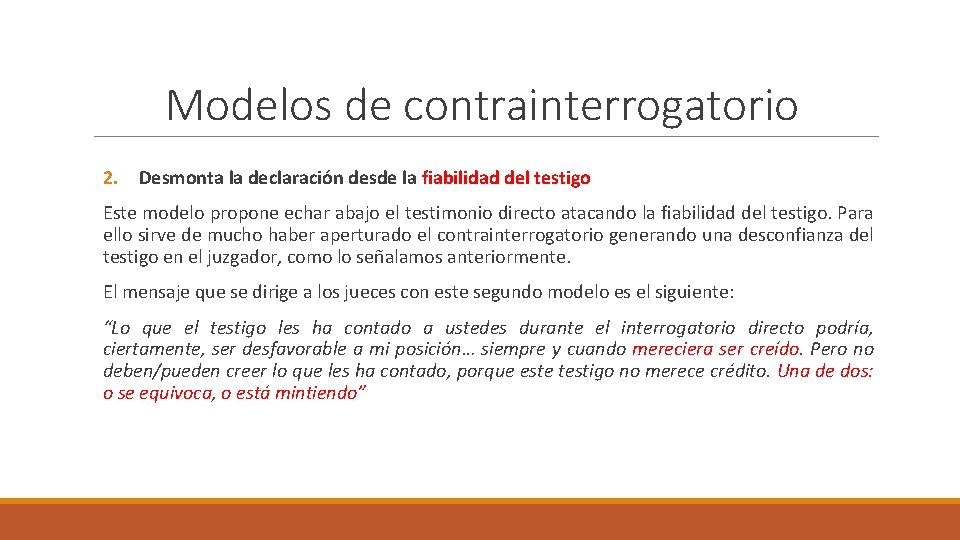 Modelos de contrainterrogatorio 2. Desmonta la declaración desde la fiabilidad del testigo Este modelo
