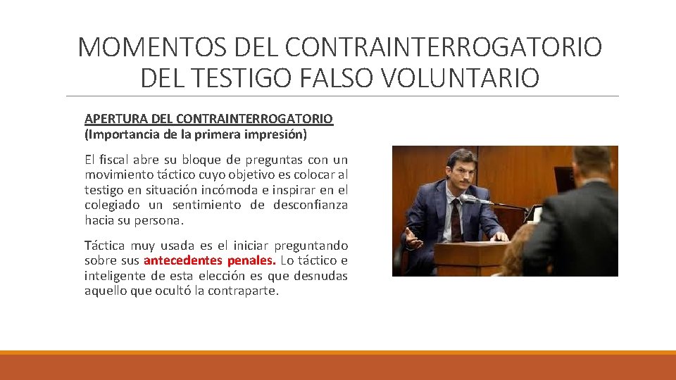 MOMENTOS DEL CONTRAINTERROGATORIO DEL TESTIGO FALSO VOLUNTARIO APERTURA DEL CONTRAINTERROGATORIO (Importancia de la primera