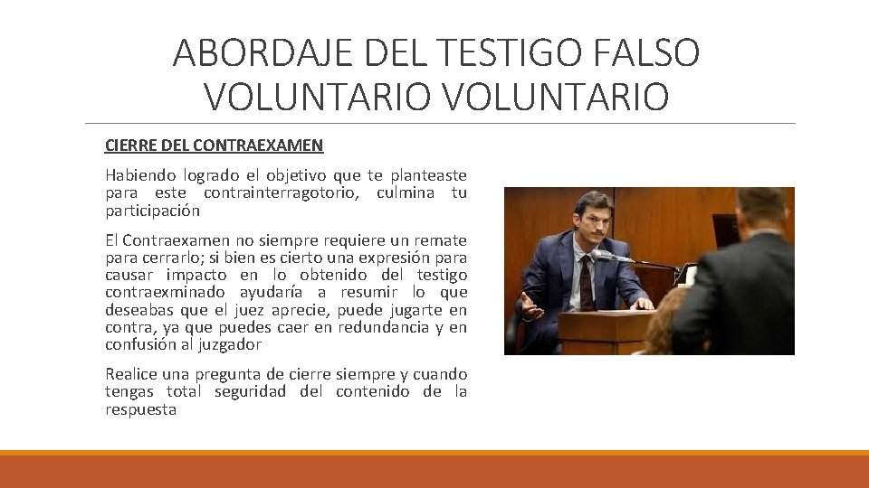 ABORDAJE DEL TESTIGO FALSO VOLUNTARIO CIERRE DEL CONTRAEXAMEN Habiendo logrado el objetivo que te