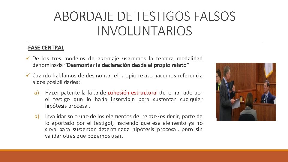 ABORDAJE DE TESTIGOS FALSOS INVOLUNTARIOS FASE CENTRAL ü De los tres modelos de abordaje