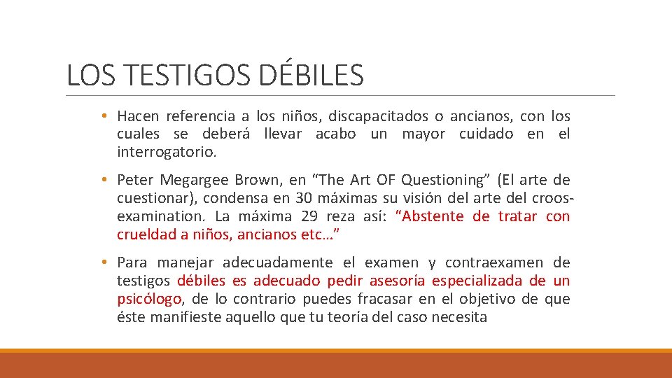 LOS TESTIGOS DÉBILES • Hacen referencia a los niños, discapacitados o ancianos, con los