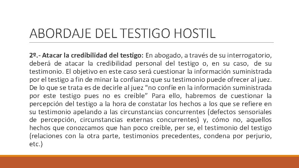 ABORDAJE DEL TESTIGO HOSTIL 2º. - Atacar la credibilidad del testigo: En abogado, a