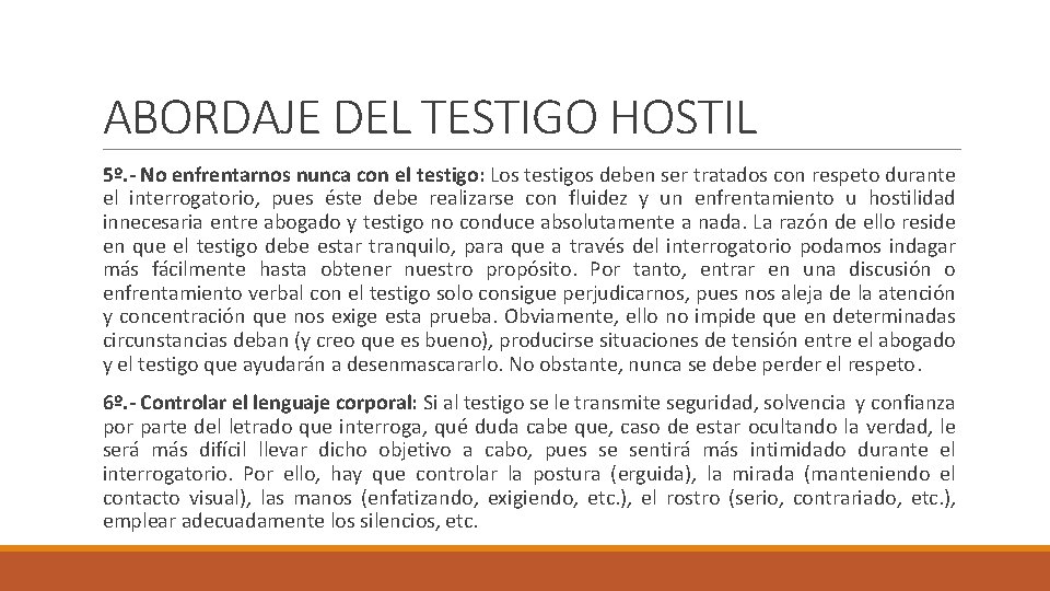 ABORDAJE DEL TESTIGO HOSTIL 5º. - No enfrentarnos nunca con el testigo: Los testigos