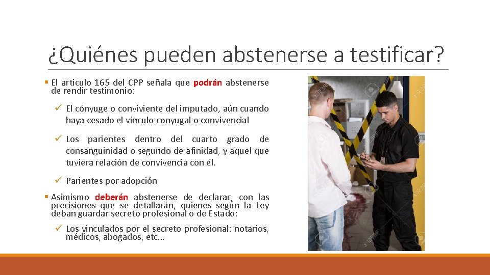 ¿Quiénes pueden abstenerse a testificar? § El articulo 165 del CPP señala que podrán