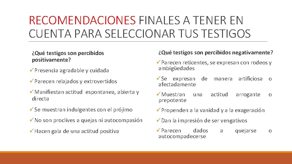 RECOMENDACIONES FINALES A TENER EN CUENTA PARA SELECCIONAR TUS TESTIGOS ¿Qué testigos son percibidos