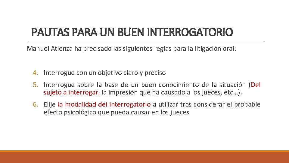 PAUTAS PARA UN BUEN INTERROGATORIO Manuel Atienza ha precisado las siguientes reglas para la