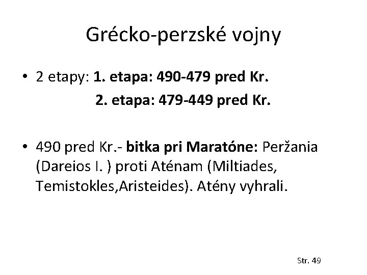 Grécko-perzské vojny • 2 etapy: 1. etapa: 490 -479 pred Kr. 2. etapa: 479