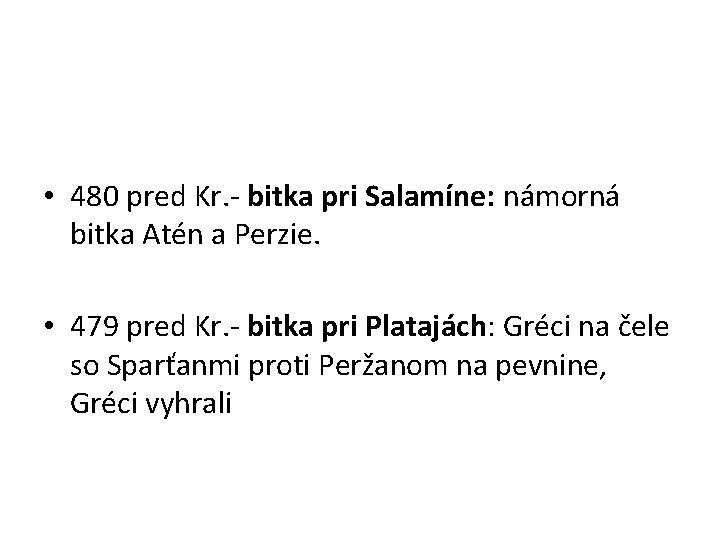  • 480 pred Kr. - bitka pri Salamíne: námorná bitka Atén a Perzie.