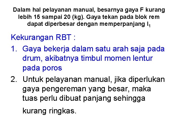 Dalam hal pelayanan manual, besarnya gaya F kurang lebih 15 sampai 20 (kg). Gaya Dalam hal pelayanan manual, besarnya gaya F kurang lebih 15 sampai 20 (kg). Gaya