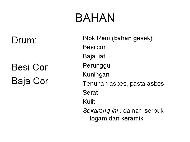 BAHAN Drum: Besi Cor Baja Cor Blok Rem (bahan gesek): Besi cor Baja liat BAHAN Drum: Besi Cor Baja Cor Blok Rem (bahan gesek): Besi cor Baja liat