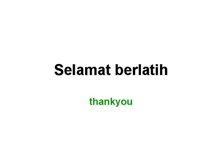 Selamat berlatih thankyou Selamat berlatih thankyou