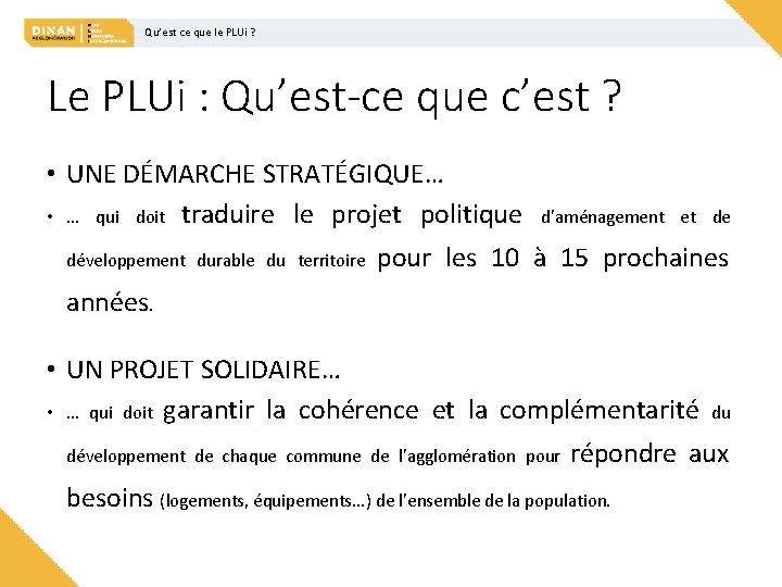 Qu’est ce que le PLUi ? Le PLUi : Qu’est-ce que c’est ? •