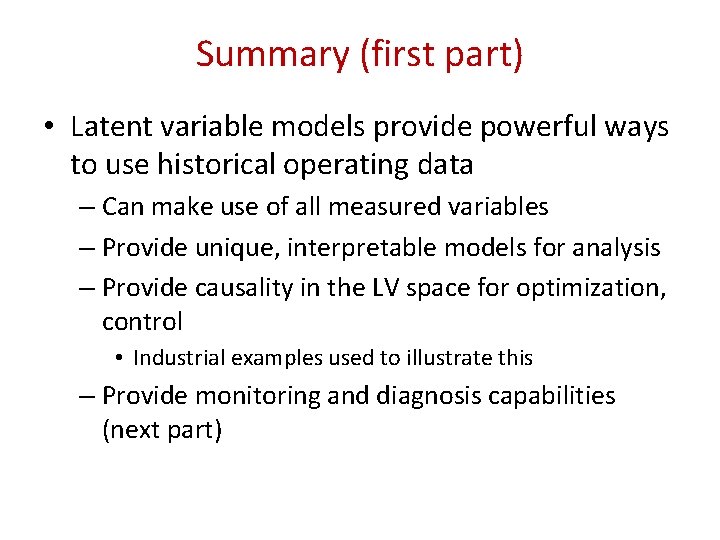 Summary (first part) • Latent variable models provide powerful ways to use historical operating