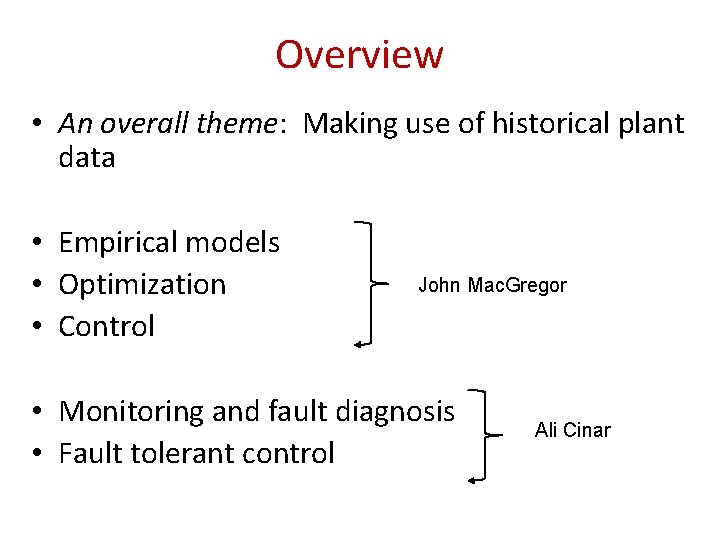 Overview • An overall theme: Making use of historical plant data • Empirical models