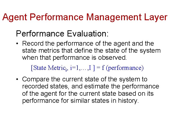 Agent Performance Management Layer Performance Evaluation: • Record the performance of the agent and