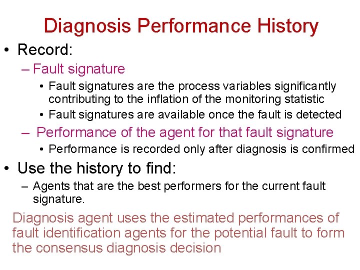 Diagnosis Performance History • Record: – Fault signature • Fault signatures are the process