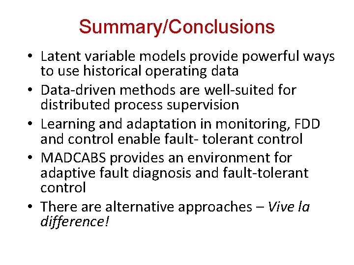 Summary/Conclusions • Latent variable models provide powerful ways to use historical operating data •