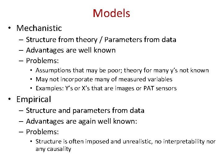 Models • Mechanistic – Structure from theory / Parameters from data – Advantages are