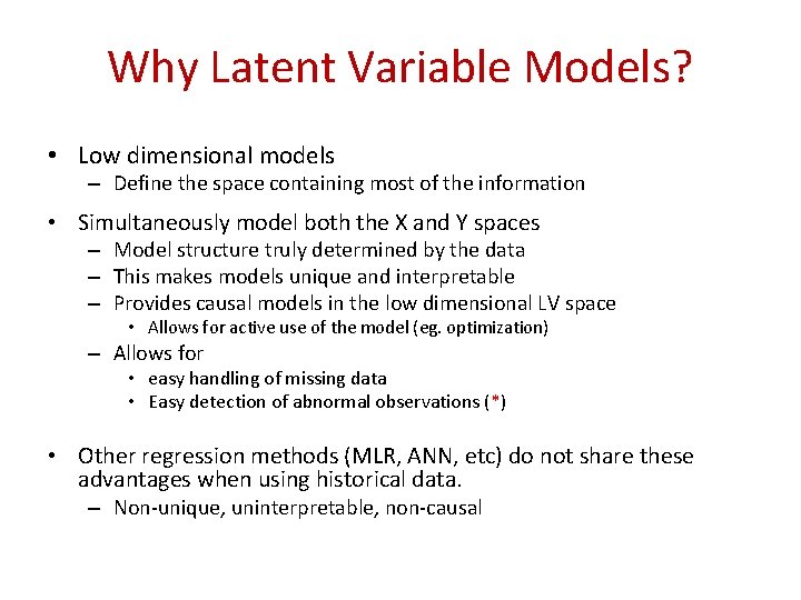 Why Latent Variable Models? • Low dimensional models – Define the space containing most