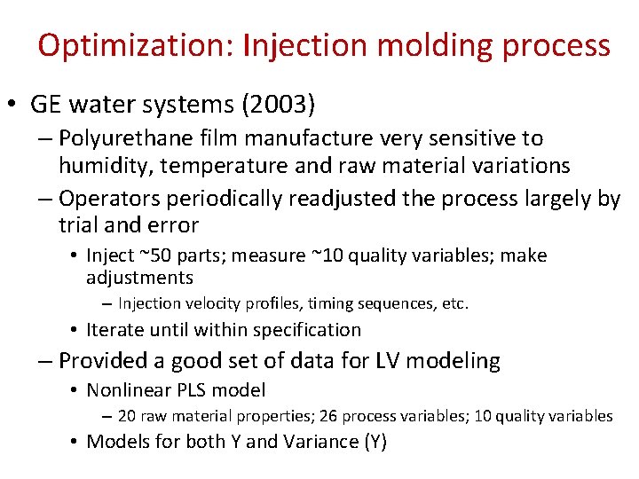 Optimization: Injection molding process • GE water systems (2003) – Polyurethane film manufacture very
