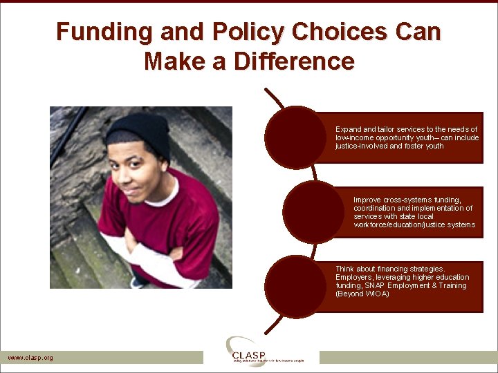 Funding and Policy Choices Can Make a Difference Expand tailor services to the needs