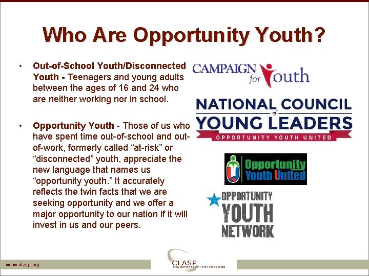 Who Are Opportunity Youth? • • Out-of-School Youth/Disconnected Youth - Teenagers and young adults