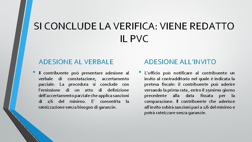 SI CONCLUDE LA VERIFICA: VIENE REDATTO IL PVC ADESIONE AL VERBALE • Il contribuente