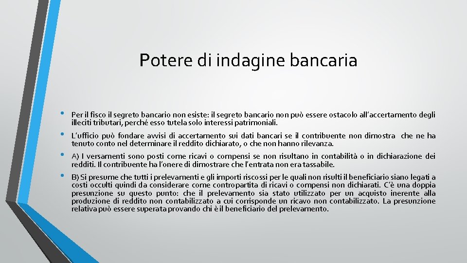 Potere di indagine bancaria • • Per il fisco il segreto bancario non esiste: