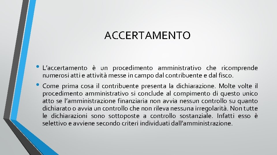 ACCERTAMENTO • L’accertamento è un procedimento amministrativo che ricomprende numerosi atti e attività messe