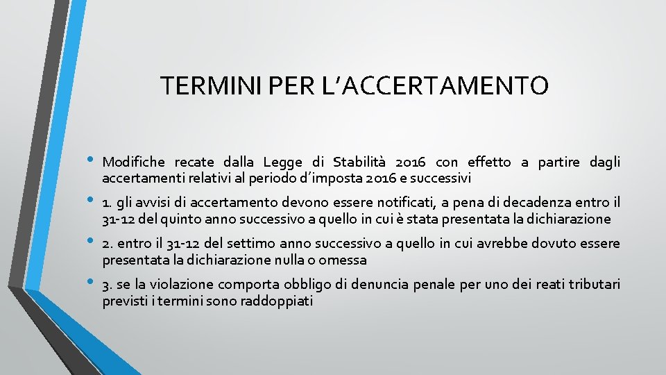 TERMINI PER L’ACCERTAMENTO • • Modifiche recate dalla Legge di Stabilità 2016 con effetto