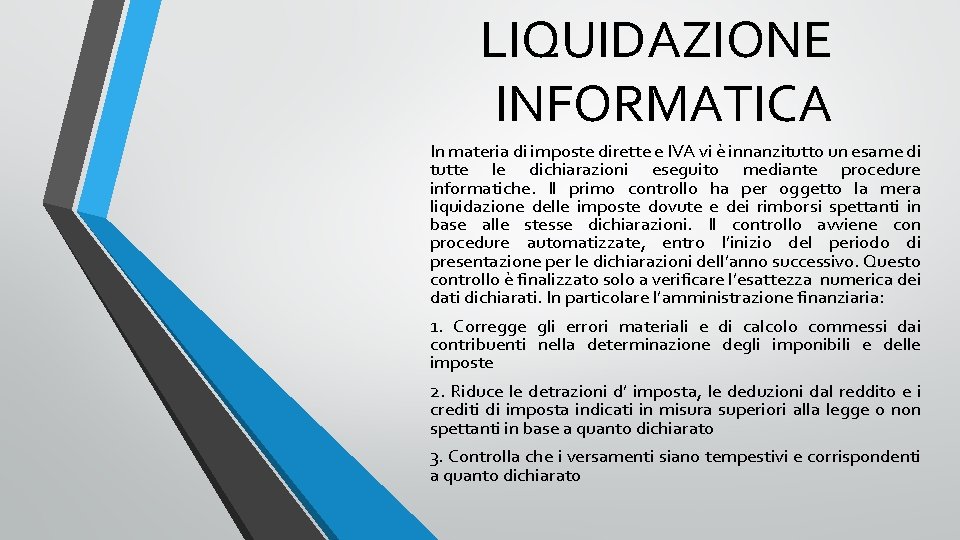 LIQUIDAZIONE INFORMATICA In materia di imposte dirette e IVA vi è innanzitutto un esame