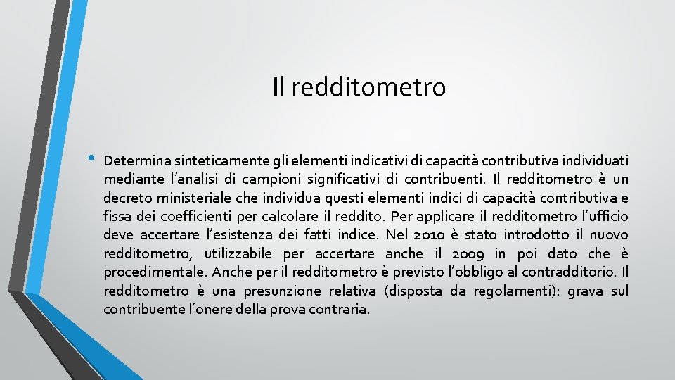 Il redditometro • Determina sinteticamente gli elementi indicativi di capacità contributiva individuati mediante l’analisi