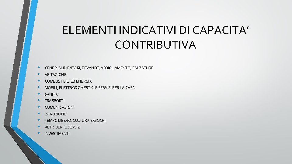 ELEMENTI INDICATIVI DI CAPACITA’ CONTRIBUTIVA • • • GENERI ALIMENTARI, BEVANDE, ABBIGLIAMENTO, CALZATURE ABITAZIONE