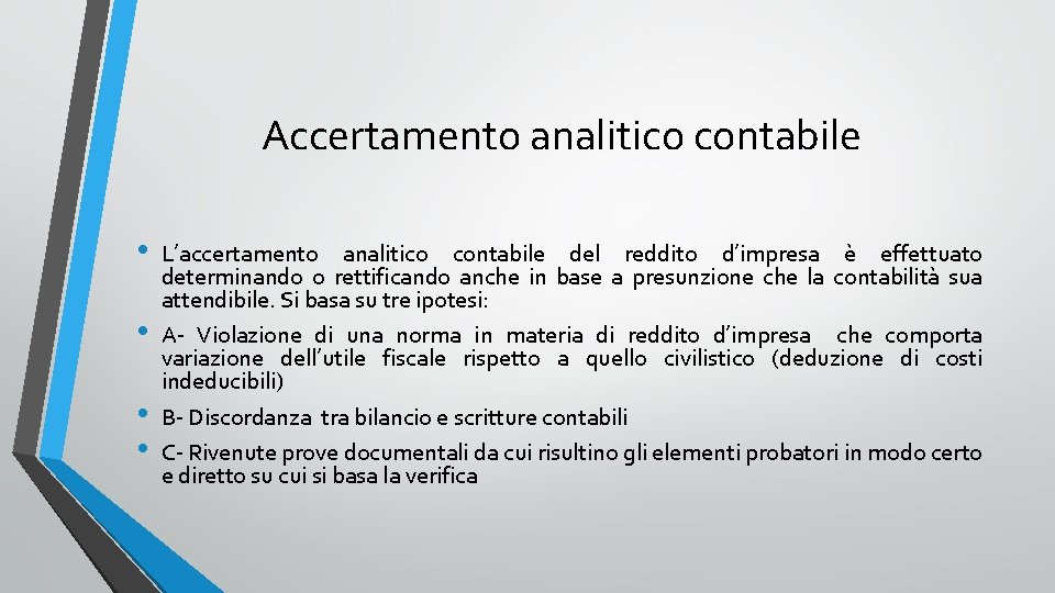 Accertamento analitico contabile • • L’accertamento analitico contabile del reddito d’impresa è effettuato determinando