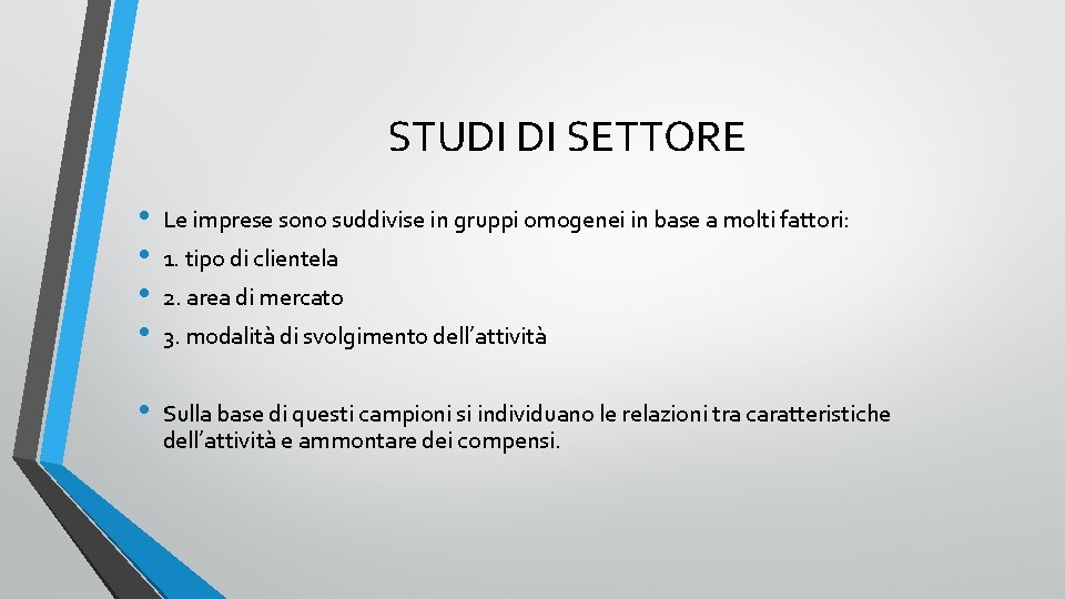 STUDI DI SETTORE • • Le imprese sono suddivise in gruppi omogenei in base