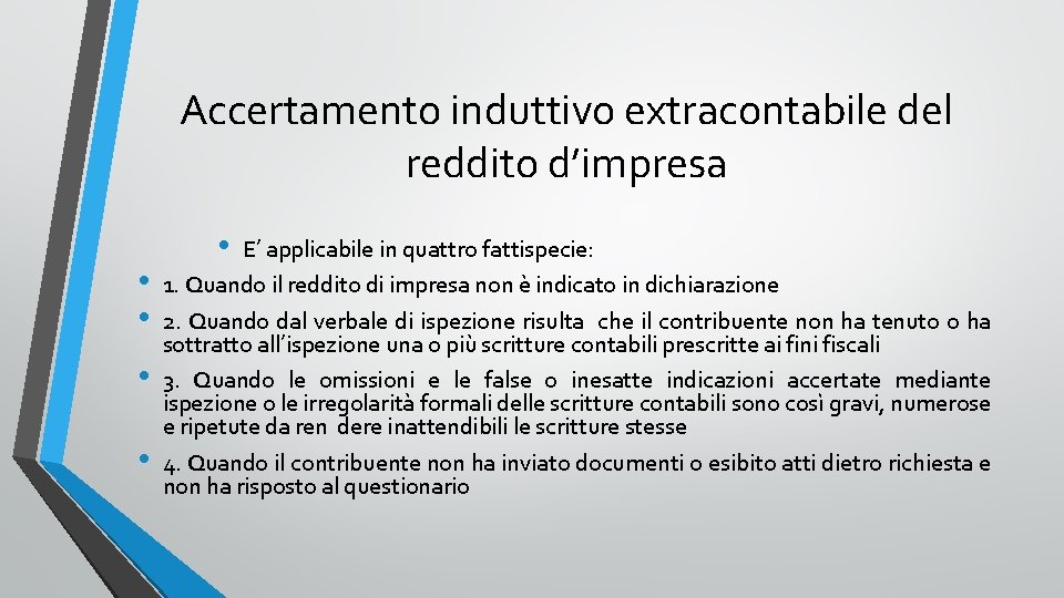 Accertamento induttivo extracontabile del reddito d’impresa • • • E’ applicabile in quattro fattispecie: