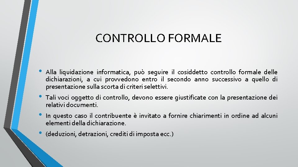 CONTROLLO FORMALE • • Alla liquidazione informatica, può seguire il cosiddetto controllo formale delle