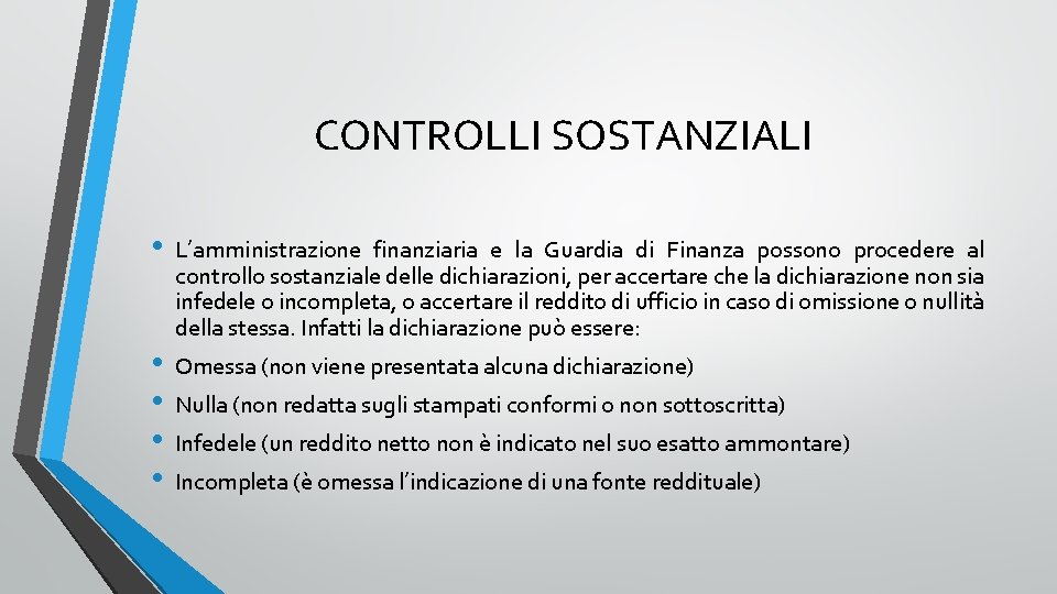 CONTROLLI SOSTANZIALI • • • L’amministrazione finanziaria e la Guardia di Finanza possono procedere