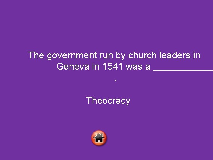 The government run by church leaders in Geneva in 1541 was a. Theocracy 