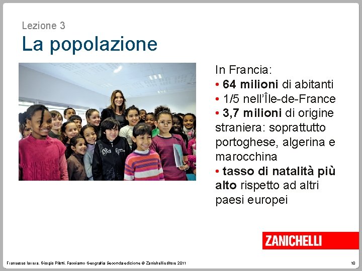 Lezione 3 La popolazione In Francia: • 64 milioni di abitanti • 1/5 nell’Île-de-France