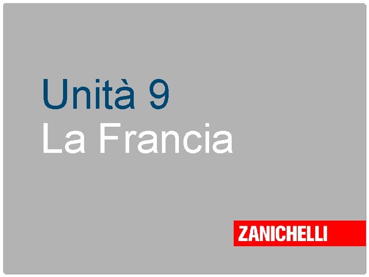 Unità 9 La Francia 