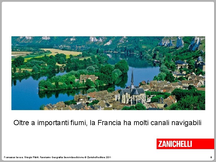 Oltre a importanti fiumi, la Francia ha molti canali navigabili Francesco Iarrera, Giorgio Pilotti,