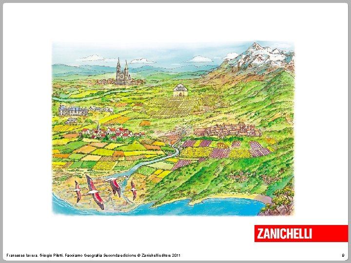 Francesco Iarrera, Giorgio Pilotti, Facciamo Geografia Seconda edizione © Zanichelli editore 2011 9 